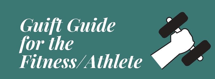 Gift Guide for the Fitness/Athlete